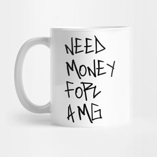 Need money for AMG Mug